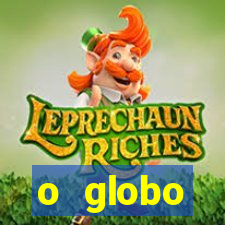 o globo absolutamente tudo sobre